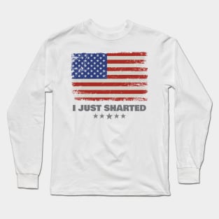 I'm a patriot and I just sharted, sorry! Long Sleeve T-Shirt